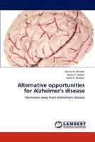 Alternative opportunities for Alzheimer's disease: Hormones away from Alzheimer's disease 3659116084 Book Cover