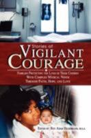 Stories of VIGILANT COURAGE: FAMILIES PROTECTING THE LIVES OF THEIR CHILDREN WITH COMPLEX MEDICAL NEEDS THROUGH FAITH, HOPE, AND LOVE 059548641X Book Cover