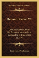 Resume General V2: Ou Extrait Des Cahiers De Pouvoirs, Instructions, Demandes Et Doleances 1165696517 Book Cover