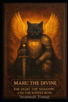 Maru the Divine: The Light, the Shadow, and the Winter Rose (The Dawnbound Chronicles) B0GCW8ZC3R Book Cover