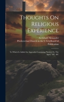 Thoughts On Religious Experience: To Which Is Added An Appendix Containing "letters To The Aged," &c. &c 1022429051 Book Cover