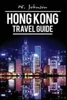 Hong Kong: Hong Kong Travel Guide (Asia Travel Guides) (Volume 1) 1535548908 Book Cover