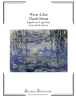 Water-Lilies Cross Stitch Pattern - Claude Monet : Regular and Large Print Cross Stitch Pattern 1730949592 Book Cover