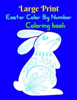 Large Print Easter Color By Number Coloring Book: Large Print Easter Color By Number Coloring Book For Adults B08YD7JLJ3 Book Cover