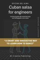 Cuban Salsa for Engineers: A technical guide with movement maps and choreographic score sheets B0FTXCC9P4 Book Cover
