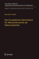Der Europaische Gerichtshof Fur Menschenrechte ALS Diskurswachter: Zur Methodik, Legitimitat Und Rolle Des Gerichtshofs Im Demokratisch-Rechtsstaatlichen Entscheidungsprozess 366254279X Book Cover