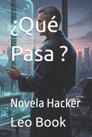¿Qué Pasa ?: Novela Hacker B0FWX9DVTW Book Cover