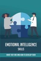 Emotional Intelligence Skills: What They Are And How To Develop Them: Emotional Intelligence Skills In Social Work B092M51Y5B Book Cover