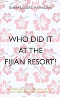 Who Did It at the Fijian Resort?: Jamieson Hart, Fund Manager and Coincidental Detective Series 0648033023 Book Cover