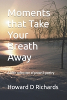 Moments that Take Your Breath Away: A fifth collection of prose & poetry B0BBY2PMJS Book Cover