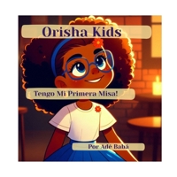 Orisha Kids: Tengo Mi Primera Misa! (Spanish Edition) B0FJDFRH9B Book Cover
