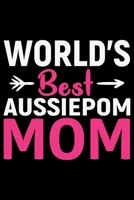 World's Best Aussiedoodle Mom: Cool Aussiepom Dog Journal Notebook - Aussiepom Puppy Lover Gifts - Funny Aussiepom Dog Notebook - Aussiepom Owner Gifts. 6 x 9 in 120 pages 1676608508 Book Cover