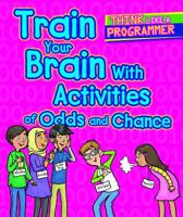 Train Your Brain with Activities of Odds and Chance 1502648083 Book Cover