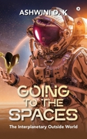 Going to the Spaces: The Interplanetary Outside World B0F6YZSG9Z Book Cover