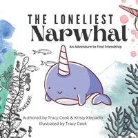 The Loneliest Narwhal: An Adventure to Find Friendship B09VWLRGW7 Book Cover