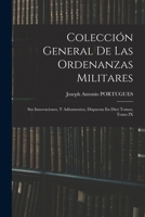 Colección General De Las Ordenanzas Militares: Sus Innovaciones, Y Aditamentos, Dispuesta En Diez Tomos, Tomo IX 1018201750 Book Cover