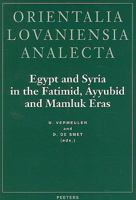 Egypt and Syria in the Fatimid, Ayyubid and Mamluk Eras: Proceedings of the 1st, 2nd and 3rd International Colloquium Organized at the Katholieke Univ 9068316834 Book Cover