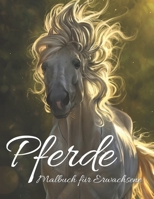 Pferde Malbuch für Erwachsene: Entspannendes Malbuch für Erwachsene und Jugendliche - Bestes Geschenk - B08SGZLJ9S Book Cover