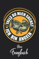Mein Fangbuch: Falls du mich suchst - Ich bin Angeln - Angelbuch - Fangbuch zum ausf�llen + Spruchsammlung - 120 Seiten (DIN A5/15x22cm) Glanz Cover - Anglersport, Hobby, Fischen, F�nge, Angeln Logbuc 1660864860 Book Cover
