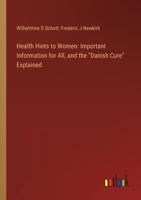 Health Hints to Women: Important Information for All, and the "Danish Cure" Explained 3385302722 Book Cover