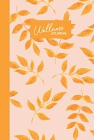 Wellness Journal: With Daily Food Diary, Exercise Log, Meal Planner, Sleep and Mood Tracker, and More | Beautiful Botanical Leaf Pattern Cover Design in Orange and Yellow 1698023472 Book Cover