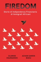 Firedom: Storie di Indipendenza Finanziaria di Immigrati Africani 1088199909 Book Cover