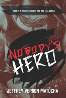 Nobody's Hero: Book 4 in The Rise and Fall of Skye Wright series B0CPY7SHXZ Book Cover