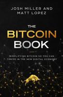 The Bitcoin Book: Simplifying Bitcoin so you can Thrive in the New Digital Economy 1096564068 Book Cover
