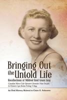 Bringing Out the Untold Life, Recollections of Mildred Reid Grant Gray 0979692113 Book Cover