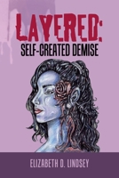 Layered: Self-Created Demise 1984582569 Book Cover