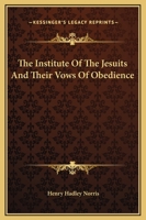 The Institute Of The Jesuits And Their Vows Of Obedience 1425300707 Book Cover