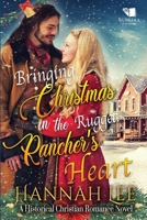 Bringing Christmas in the Rugged Rancher's Heart: A Western Historical Romance Book B0CQCZXVWW Book Cover