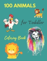 100 Animals for Toddler Coloring Book: Everyday Things and Animals to Color and Learn | For Toddlers and Kids ages 1, 2,3 & 4 B08ZD6TBPC Book Cover