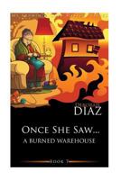 Once She Saw...A Burned Warehouse 1530604982 Book Cover
