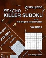 Krazydad Psycho Killer Sudoku Volume 2 : 360 Tough to Insane Puzzles 1946855316 Book Cover