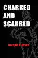 Charred and Scarred 1490523073 Book Cover