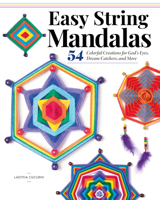 Easy String Mandalas: 54 Colorful Creations for God's Eyes, Dream Catchers, and More 1497205581 Book Cover