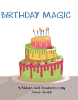 Birthday Magic 0578646390 Book Cover