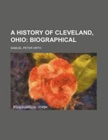A History of Cleveland, Ohio; Biographical 1235699641 Book Cover