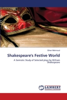 Shakespeare's Festive World: A Semiotic Study of Selected plays by William Shakespeare 3659484849 Book Cover