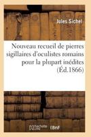 Nouveau Recueil de Pierres Sigillaires D'Oculistes Romains Pour La Plupart Ina(c)Dites 2011929016 Book Cover