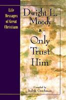 Only Trust Him (Life Messages of Great Christians) 1569550670 Book Cover