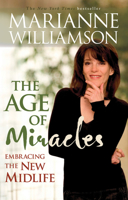 The Age of Miracles: Embracing the New Midlife 1401917208 Book Cover