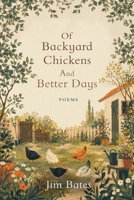 Of Backyard Chickens and Better Days B0HK7BD564 Book Cover