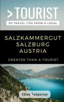 Greater Than a Tourist- Salzkammergut Salzburg Austria : 50 Travel Tips from a Local 1720194394 Book Cover