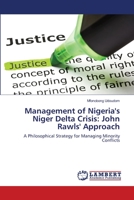 Management of Nigeria's Niger Delta Crisis: John Rawls' Approach 3659114782 Book Cover
