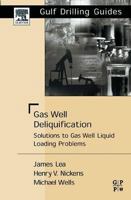 Gas Well Deliquification: Solutions to Gas Well Liquid Loading Problems 0750682809 Book Cover