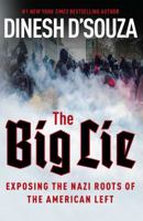 The Big Lie: Exposing the Nazi Roots of the American Left 1621573486 Book Cover