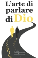 L' arte di parlare di Dio: Coinvolgente, efficace, autentico. Come comunicare per essere ascoltato! B0CKNTSDQV Book Cover