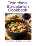 Traditional Barcelonian cookbook: Traditional Dishes of Barcelona B0CVLCS3VZ Book Cover